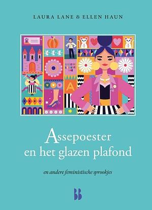 Assepoester en het glazen plafond by Laura Lane, Ellen Haun