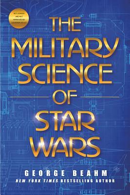 The Military Science of Star Wars by George Beahm