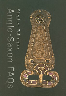 Anglo-Saxon FAQs by Stephen Pollington