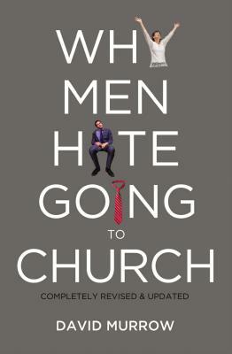 Why Men Hate Going to Church by David Murrow