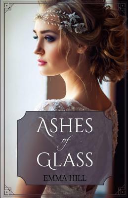 Ashes of Glass by Emma Hill