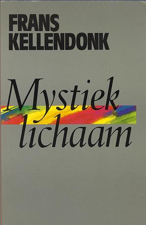 Mystiek lichaam by Frans Kellendonk