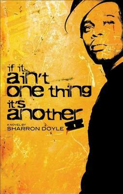 If It Aint One Thing It's Another by Sharron Doyle