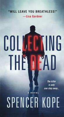 Collecting the Dead by Spencer Kope