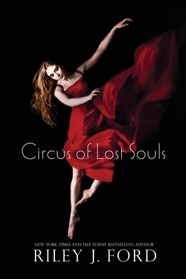 Circus of Lost Souls by Riley J. Ford