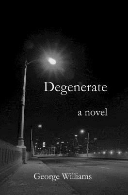 Degenerate by George Williams