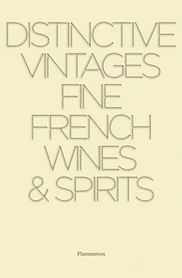 Distinctive Vintages: Fine French Wines & Spirits by Alain Stella