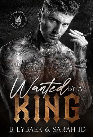 Wanted by a King by Sarah J.D., B. Lybaek