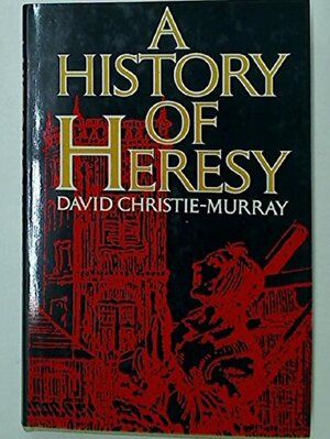 A History Of Heresy by David Christie Murray