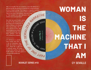 Woman Is the Machine That I Am (Part 1) by Cy Sevalle