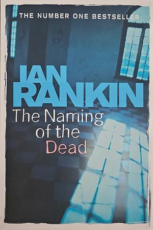 The Naming of the Dead by Ian Rankin