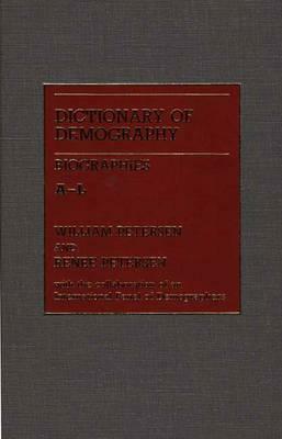Dictionary of Demography/Biographies [2 Volumes] by Renee Petersen, William Petersen, William Petersen