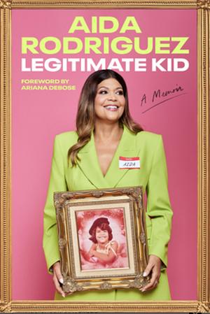 Legitimate Kid: A Memoir by Aida Rodriguez