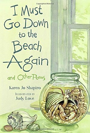 I Must Go Down to the Beach Again by Karen Jo Shapiro