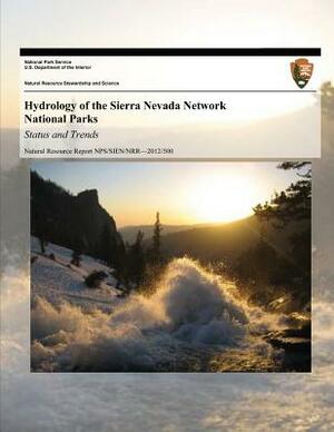 Hydrology of the Sierra Nevada Network National Parks: Status and Trends by Edmund D. Andrews, U. S. Department National Park Service