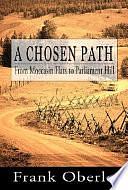 A Chosen Path: From Moccasin Flats to Parliament Hill by Frank Oberle