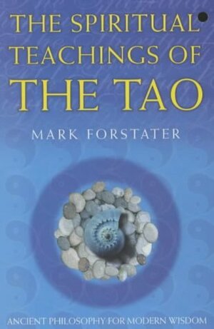 The Spiritual Teachings Of The Tao by Mark Forstater