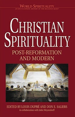 Christian Spirituality: Post Reformation and Modern by 
