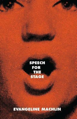Speech for the Stage by Evangeline Machlin