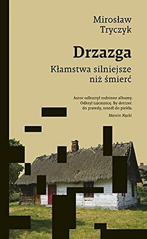 Drzazga. Kłamstwa silniejsze niż śmierć by Mirosław Tryczyk