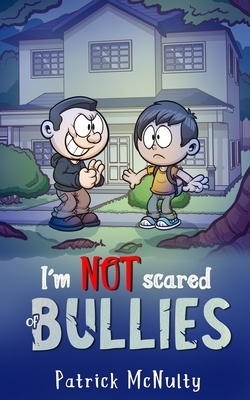 I am NOT scared of BULLIES by Patrick McNulty