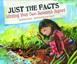 Just the Facts: Writing Your Own Research Report by Nancy Loewen