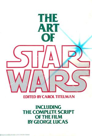 The Art of Star Wars by George Lucas, Carol Titelman, Carol Titelman