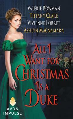 All I Want for Christmas Is a Duke by Tiffany Clare, Valerie Bowman, Vivienne Lorret