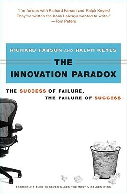 The Innovation Paradox: The Success of Failure, the Failure of Success by Richard Farson, Ralph Keyes