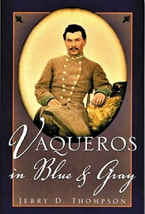 Vaqueros in BlueGray by Leonel Garza, Jerry D. Thompson, Felix D. Almaraz Jr.