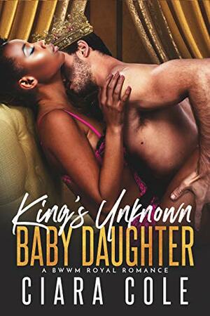 King's Unknown Black Baby Daughter by Ciara Cole