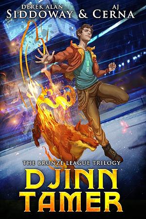 Djinn Tamer: The Bronze League Trilogy by Derek Alan Siddoway, A.J. Cerna