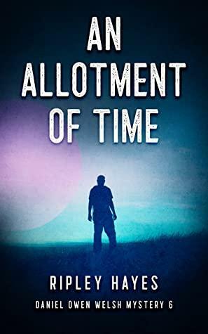 An Allotment of Time by Ripley Hayes