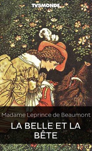 La Belle et la Bête by Jeanne-Marie Leprince de Beaumont