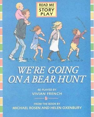 We're Going on a Bear Hunt by Vivian French, Vivian French, Helen Oxenbury