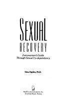 Sexual Recovery: Everywoman's Guide Through Sexual Co-dependency by Gina Ogden