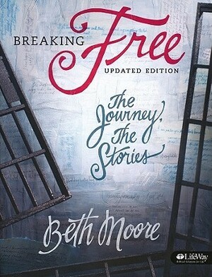 Breaking Free: The Journey, The Stories, Member Book by Beth Moore