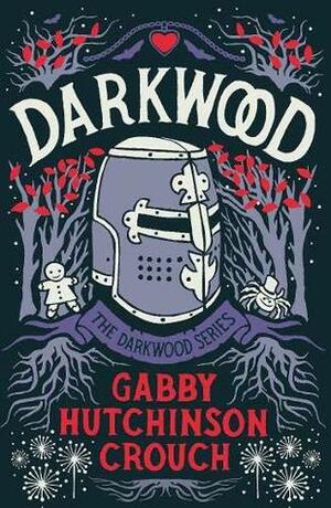 Darkwood by Gabby Hutchinson Crouch