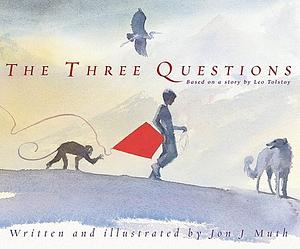 The Three Questions by Jon J. Muth