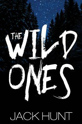 The Wild Ones (A Post-Apocalyptic Zombie Thriller) by Jack Hunt