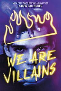 We Are Villains: A Novel by Kacen Callender