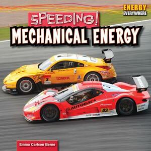 Speeding!: Mechanical Energy by Emma Carlson Berne