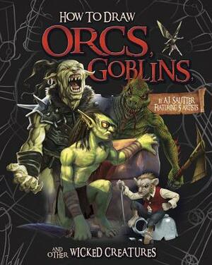 How to Draw Orcs, Goblins, and Other Wicked Creatures by Aaron Sautter