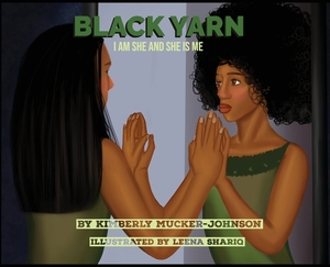 Black Yarn: I am she and she is me by Kimberly Johnson