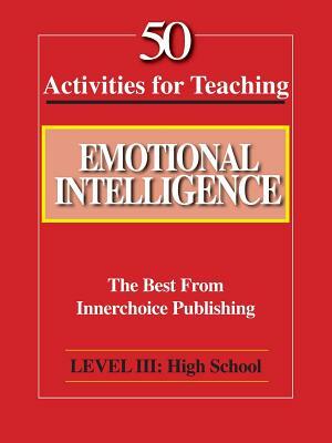 50 Activities for Teaching Emotional Intelligence by Dianne Schilling
