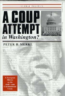 A Coup Attempt in Washington: A European Mirror on Our Recent Constitutional Crisis by Peter Merkl