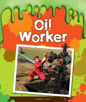 Oil Worker by Mirella S. Miller