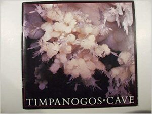 Timpanogos Cave: Window Into The Earth by Stephen Trimble