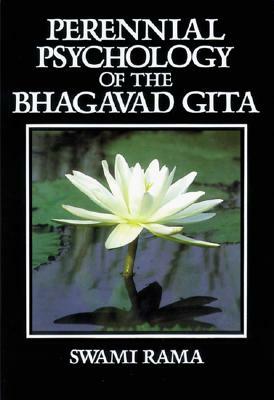 Perennial Psychology of the Bhagavad-Gita by Swami Rama