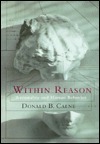 Within Reason: Rationality and Human Behavior by Donald B. Calne